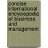 Concise International Encyclopedia of Business and Management