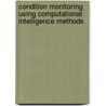 Condition Monitoring Using Computational Intelligence Methods door Tshilidzi Marwala