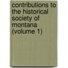 Contributions To The Historical Society Of Montana (Volume 1) door Historical Society of Montana