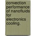 Convection Performance Of Nanofluids For Electronics Cooling.