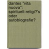 Dantes "Vita Nuova": Spirituell-Religi?'s Oder Autobiografie? by Elisa Minossi