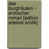 Das Burgfräulein - Erotischer Roman [Edition Edelste Erotik] by Valerie Nilon