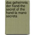 Das Geheimnis der Hand-The secret of the hand-La mano secreta