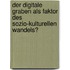 Der Digitale Graben Als Faktor Des Sozio-Kulturellen Wandels?