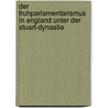 Der Fruhparlamentarismus In England Unter Der Stuart-Dynastie door Christian Berwanger