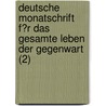 Deutsche Monatschrift F?R Das Gesamte Leben Der Gegenwart (2) door Julius Lohmeyer