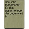 Deutsche Monatschrift F?R Das Gesamte Leben Der Gegenwart (7) door Julius Lohmeyer