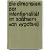 Die Dimension der Intentionalität im Spätwerk von Vygotskij
