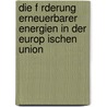 Die F Rderung Erneuerbarer Energien In Der Europ Ischen Union door Ulf Ro Egger