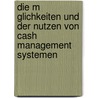 Die M Glichkeiten Und Der Nutzen Von Cash Management Systemen door Christian Müllner
