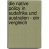 Die Native Policy In Sudafrika Und Australien - Ein Vergleich by Hubertus Lerchenfeld