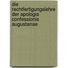 Die Rechtfertigungslehre Der Apologia Confessionis Augustanae by Alexander Rahm