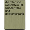 Die Ritter von Rasselstein 03. Wundertrank und Geisterschrank door Thomas C. Brezina