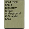 Don't Think About Tomorrow (Urban Underground #23) Audio Book door Anne E. Schraff