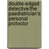Double-Edged Detective/The Paediatrician's Personal Protector