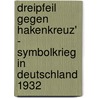 Dreipfeil Gegen Hakenkreuz' - Symbolkrieg In Deutschland 1932 by Richard Albrecht