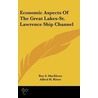 Economic Aspects of the Great Lakes-St. Lawrence Ship Channel door Roy S. MacElwee