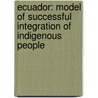 Ecuador: Model Of Successful Integration Of Indigenous People door Veronika Minkova