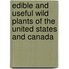 Edible And Useful Wild Plants Of The United States And Canada door Charles Francis Saunders