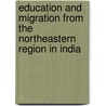 Education And Migration From The Northeastern Region In India door Rikil Chyrmang