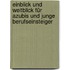 Einblick und Weitblick für Azubis und junge Berufseinsteiger