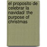 El Proposito de Celebrar la Navidad/ The Purpose of Christmas by Sr Rick Warren