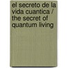 El secreto de la vida cuantica / The Secret of Quantum Living door Kinslow Frank
