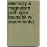 Electricity & Magnetism [With Spiral Bound Bk W/ Experiments] by Miranda Bower