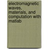 Electromagnetic Waves, Materials, And Computation With Matlab door Dikshitulu K. Kalluri