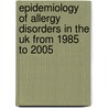 Epidemiology Of Allergy Disorders In The Uk From 1985 To 2005 door Felix Asamoah