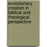 Evolutionary Creation in Biblical and Theological Perspective by Dan Lioy