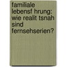 Familiale Lebensf Hrung: Wie Realit Tsnah Sind Fernsehserien? door Marina Anna Henn