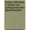 Farben statt Töne. 4 Thesen zur pythagoreischen Gedankenwelt by Hubert Kupper