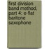 First Division Band Method, Part 4: E-Flat Baritone Saxophone