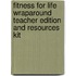Fitness for Life Wraparound Teacher Edition and Resources Kit