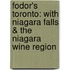 Fodor's Toronto: With Niagara Falls & The Niagara Wine Region