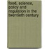 Food, Science, Policy and Regulation in the Twentieth Century