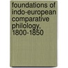 Foundations Of Indo-European Comparative Philology, 1800-1850 door Roy Harris