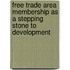 Free Trade Area Membership As A Stepping Stone To Development