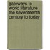 Gateways To World Literature The Seventeenth Century To Today