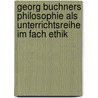 Georg Buchners Philosophie Als Unterrichtsreihe Im Fach Ethik by Geb Spindler Susanne Elstner
