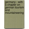 Germany - With A Chapter On German Tourism And Mountaineering door Gerald Bullett