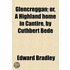 Glencreggan; Or, A Highland Home In Cantire. By Cuthbert Bede