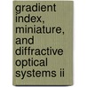 Gradient Index, Miniature, And Diffractive Optical Systems Ii by Thomas J. Suleski