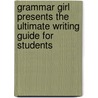 Grammar Girl Presents the Ultimate Writing Guide for Students door Mignon Fogarty