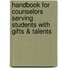 Handbook for Counselors Serving Students With Gifts & Talents by Tracy L. Cross