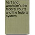 Hart And Wechsler's The Federal Courts And The Federal System