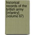 Historical Records Of The British Army [Infantry] (Volume 67)