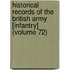 Historical Records Of The British Army [Infantry] (Volume 72)