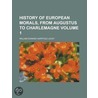History Of European Morals, From Augustus To Charlemagne V. 1 door William Edward Hartpole Lecky